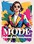 Mode Malbuch für Erwachsene: 50 stilvolle Outfits, trendige Designs und wunderschöne Modeillustrationen zur Entspannung und zum Stressabbau ... für Frauen und Mädchen) (German Edition)