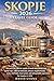 SKOPJE 2026 TRAVEL GUIDE