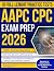 AAPC CPC EXAM PREP: Pass the CPC Exam Quickly and Confidently, Think Like a Professional Coder with a Structured Visual Coding System, Full-Length Practice Tests, and Step-by-Step Explanations