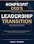 The Nonprofit CEO’s Complete Guide to Leadership Transition: A Practical Framework for Nonprofit CEOs and Boards Navigating Leadership Change