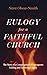Eulogy for a Faithful Church: The Story of a Congregation's Courageous Ending and Enduring Legacy