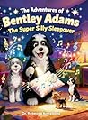 The Adventures of Bentley Adams by Dr Rebecca Armstrong