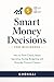 Smart Money Decisions for Beginners: How to Think Clearly About Spending, Saving, Budgeting, and Everyday Financial Choices (Investing for Beginners Series)