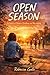 OPEN SEASON: A Novel of Desire, Healing, and Becoming