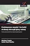 Podstawowe zasady i techniki drobnej chirurgii jamy ustnej (Polish Edition)