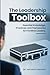 The Leadership Toolbox: Essential knowledge, practices, and frameworks for frontline leaders