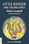 Little Badger and the Fire Spirit: Kanata Classics Edition