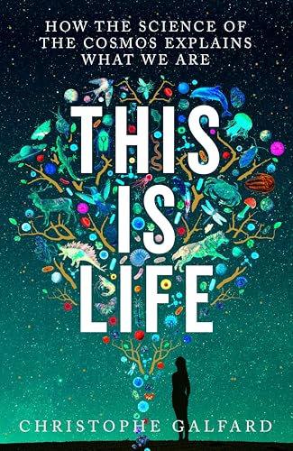 This Is Life: How the Science of the Cosmos Explains What We Are (Kindle Edition)