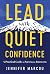 Lead with Quiet Confidence: A Practical Guide to Success for Introverts