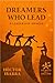 Dreamers Who Lead: A Leadership Memoir (The Road of a Dreamer Series)