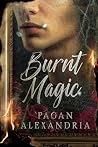 Burnt Magic by Pagan Alexandria