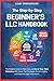 The Step-by-Step Beginner's LLC Handbook: The Simplest Guide to Start, Run, and Grow Your First Company. With Smart Tax Strategies, Expert Insights, and Essential Legal Instructions