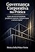 Governança Corporativa na Prática: Como decisões de qualidade fortalecem empresas, reduzem riscos e atraem capital (Portuguese Edition)