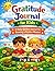 Gratitude Journal for Kids: A Fun and Interactive Way to Teach Kids Appreciation and Positivity