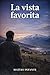La vista favorita (Spanish Edition)