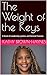 The Weight of the Keys: A Novel of Leadership, Justice, and Second Chances