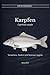 Der Karpfen Cyprinus carpio: Verstehen, finden und bewusst angeln (Fische verstehen - Fische lesen, Gewässer begreifen, gezielt angeln) (German Edition)