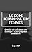 Le Code Hormonal des Femmes: Optimisez votre cycle et votre santé métabolique : le guide pratique des femmes actives (French Edition)