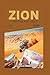 ZION NATIONAL PARK, USA 2026: A Complete Planner with Hiking Trails, Itineraries, Maps, and Insider Tips for a Stress-Free Trip (Local Lens)