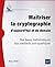 Maîtriser la cryptographie d’aujourd’hui et de demain: Des bases mathématiques aux standards post-quantiques