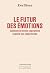 Le futur des émotions: Comment la technologie et le capitalisme exploitent notre subjectivité