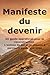Manifeste du devenir: Un guide approfondi pour la reconstruction L'estime de soi et le chemin à parcourir après une crise (French Edition)