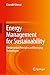 Energy Management for Sustainability: Fundamental Principles and Emerging Technologies