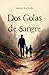 Dos Gotas de Sangre (Spanish Edition)