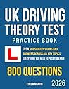 UK Driving Theory Test Practice Book: DVSA Revision Questions and Answers Across All Key Topics. Everything You Need to Pass the Exam