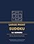 Large Print Sudoku for Seniors: 100 Easy, Medium and Hard Puzzles with Solutions — Extra Large Numbers for Adults and Elderly
