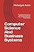 Computer Science And Business Systems: A Comprehensive Guide to Technology, Architecture, Data, and Digital Business Transformation