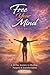 Free Your Mind: A 30-Day Journal to Healing, Purpose & Transformation