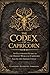 THE CODEX OF CAPRICORN: The Definitive Guide to the House of Capricorn Universe