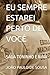 EU SEMPRE ESTAREI PERTO DE VOCÊ: SAGA TONINHO E NINA (CRÔNICAS DE UM AMADURECIMENTO) (Portuguese Edition)