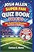 JOSH ALLEN SUPER FAN QUIZ BOOK FOR KIDS: 250+ Football Trivia Questions, Fun Facts & Challenges (Unofficial)