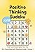Positive Thinking Easy Sudoku For Adults: Large Print Easy Sudoku Puzzle Book for Focus, Relaxation and Mental Clarity | One Puzzle Per Page with ... for Adults, Seniors and Beginners (Volume 1)