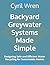 Backyard Greywater Systems Made Simple: Designing Safe and Efficient Water Recycling for Sustainable Homes