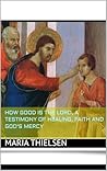 How Good is the Lord, A testimony of Healing, Faith and God's Mercy