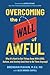 Overcoming the Wall of Awful: Why It’s Hard to Get Things Done with ADHD, Autism, and Anxiety (and how to do them anyway)