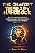 The ChatGPT Therapy Handbook: Your Complete 12-Step Guide to Emotional Support, Self-Discovery, and Overcoming Personal Challenges with AI Coaching