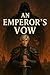 An Emperor's Vow - Volume 1: Rise From Ash