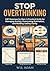 Stop Overthinking: CBT Exercises for Men: A Practical, Science-Based Guide to Break Free from Anxious Thinking, Mental Loops, and the Need to Control Everything