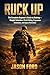 Ruck Up: The Complete Beginner's Guide to Rucking—Weight Selection, Pack Fitting, Progression Schedules, and Injury Prevention