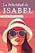 La felicidad de Isabel: Un thriller romántico de misterio y acción (Destinos que se abrazan) (Spanish Edition)