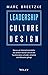 Leadership Culture Design: Warum wir Unternehmenskultur neu denken müssen und wie die Transformation schneller, einfacher und effizienter gelingt (German Edition)