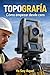 Guía básica para empezar en topografía desde cero: Sin experiencia – Primeros pasos (Spanish Edition)