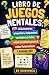 Libro de Juegos Mentales para Entrenar tu Cerebro: Adivinanzas, Preguntas y Respuestas, Verdadero o Falso, Retos de Cultura General y Matemáticos, Crucigramas, Sopas de Letras y Más (Spanish Edition)