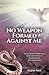 No Weapon Formed Against Me: Faith-Based Principles for Survivors of Narcissistic Relationships