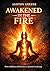 Awakened in the Fire