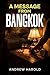 A Message from Bangkok: A Memoir of Truth, Escape, and Self-Discovery in Thailand